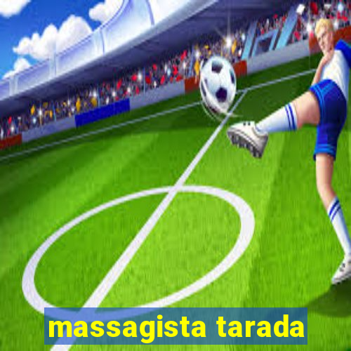 massagista tarada